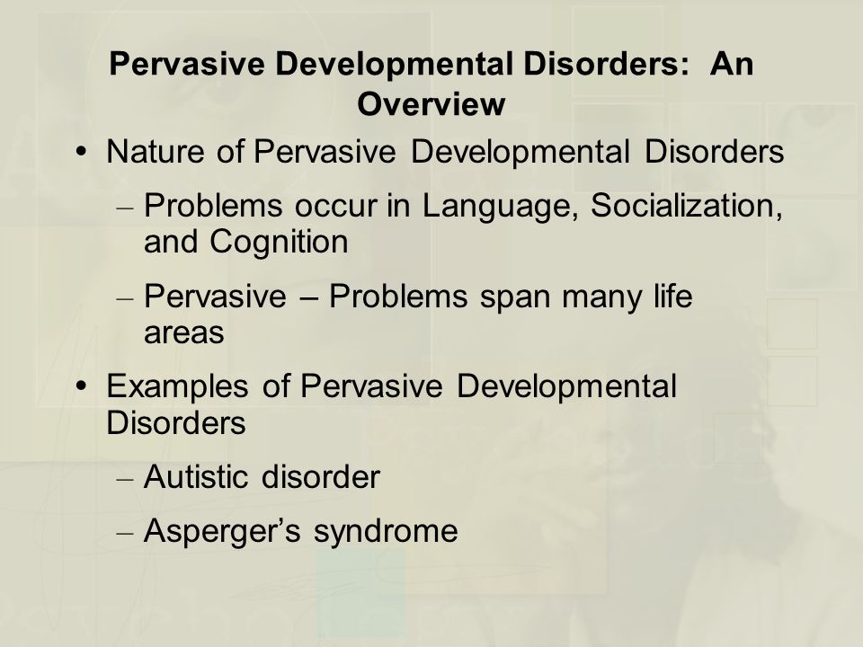 A medical overview of pervasive development disorder